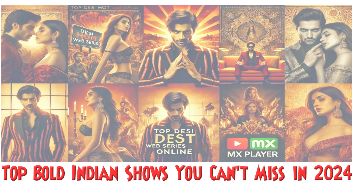 A vibrant collage showcasing popular Desi hot web series, featuring characters from ALTBalaji, ULLU, and MX Player, with dramatic lighting and bold storytelling visuals